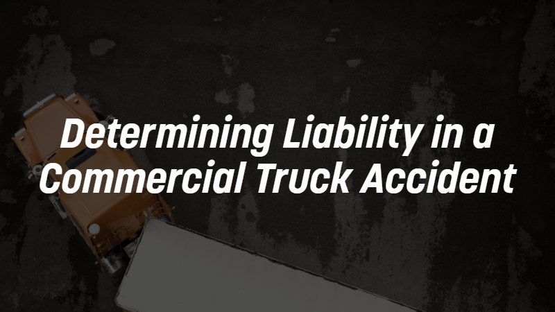 Banner for determining liability in a commercial truck accident