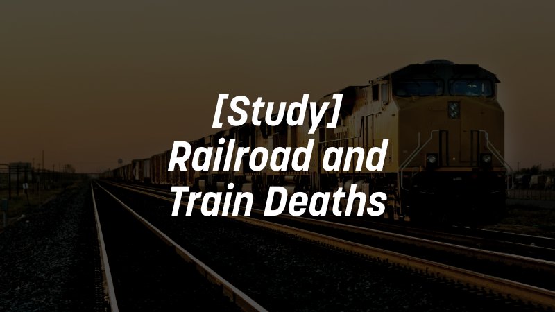 Study - railroad and train deaths
